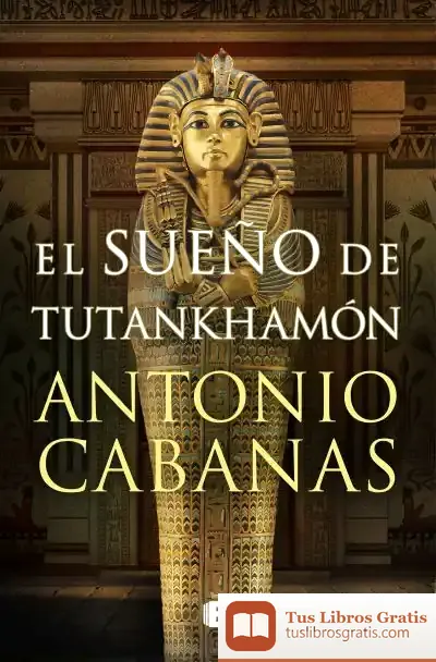 Descargar El Sueño De Tutankhamón de Antonio Cabanas