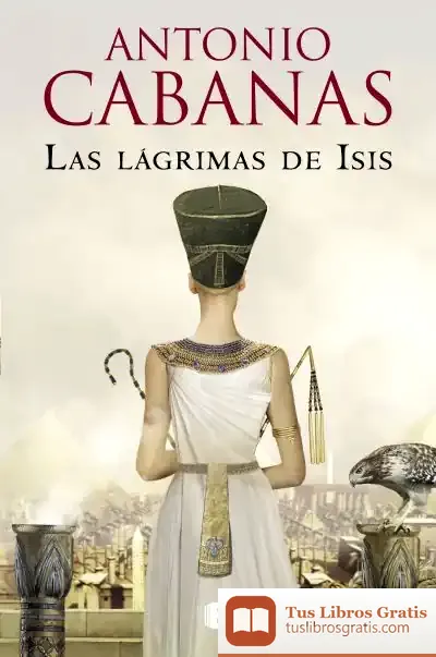 Descargar Las Lágrimas De Isis de Antonio Cabanas