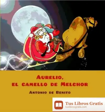 Descargar Aurelio, El Camello De Melchor de Antonio de Benito Monge
