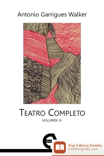 Descargar Teatro Completo. Volumen Iii de Antonio Garrigues Walker