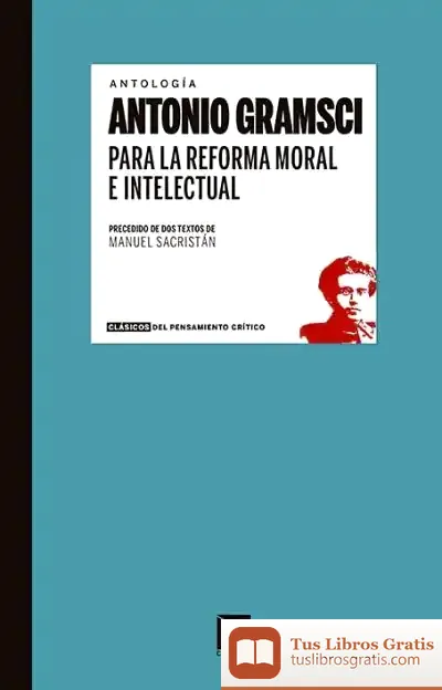 Descargar Para La Reforma Moral E Intelectual de Antonio Gramsci