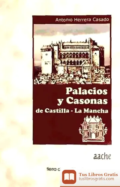 Descargar Palacios Y Casonas De Castilla-La Mancha