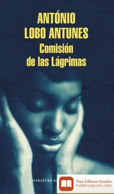 Descargar Comisión De Las Lágrimas de António Lobo Antunes