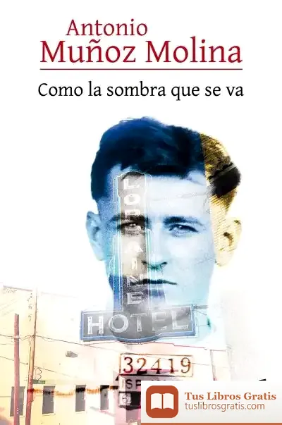 Descargar Como La Sombra Que Se Va de Antonio Muñoz Molina