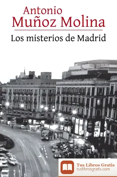 Descargar Los Misterios De Madrid de Antonio Muñoz Molina