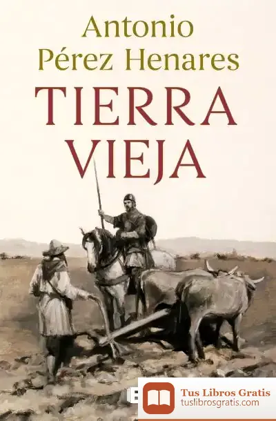 Descargar Tierra Vieja de Antonio Pérez Henares