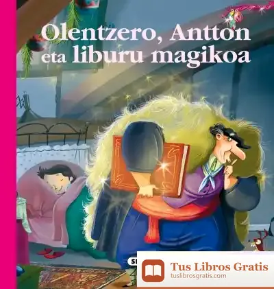 Descargar Euskal Ipuinak. Olentzero, Antton Eta Liburua Magikoa