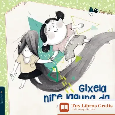 Descargar Gixela Nire Laguna Da de Antton Kazabon Amigorena