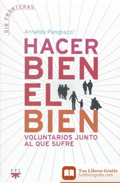 Descargar Hacer Bien El Bien de Arnaldo Pangrazzi