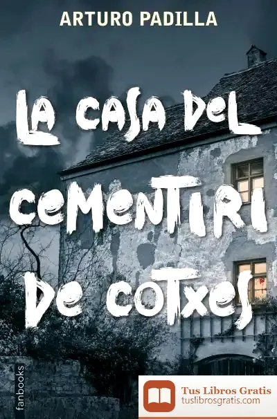 Descargar La Casa Del Cementiri De Cotxes de Arturo Padilla de Juan