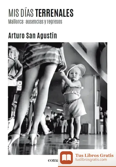 Descargar Mis Días Terrenales de Arturo San Agustín