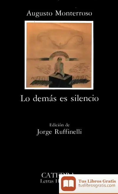 Descargar Lo Demás Es Silencio de Augusto Monterroso