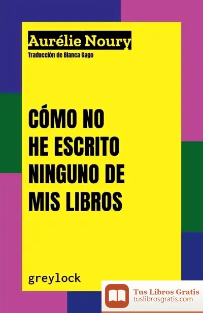 Descargar Cómo No He Escrito Ninguno De Mis Libros