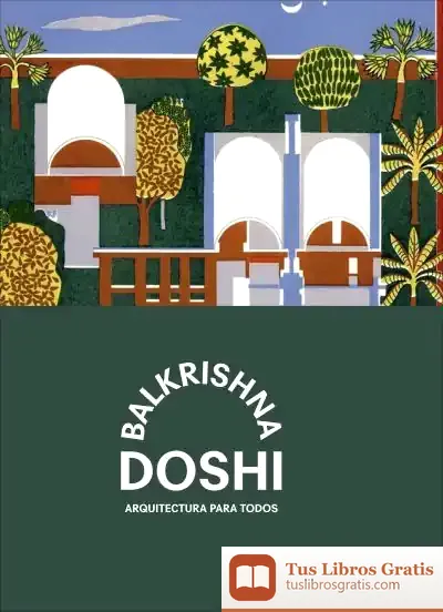 Descargar Balkrishna Doshi: Arquitectura Para Todos