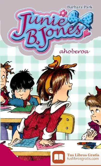 Descargar Junie B. Jones, Ahoberoa de Barbara Park