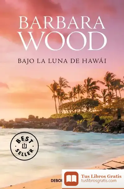 Descargar Bajo La Luna De Hawái de Barbara Wood