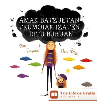 Descargar Amak Batzuetan Trumoiak Izaten Ditu Buruan de Bea Taboada