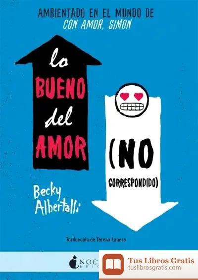Descargar Lo Bueno Del Amor No Correspondido de Becky Albertalli