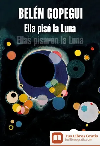 Descargar Ella Pisó La Luna de Belén Gopegui