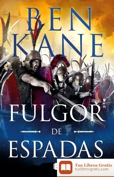 Descargar Fulgor De Espadas: Clash Of Empires 2 de Ben Kane