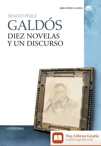 Descargar Diez Novelas Y Un Discurso de Benito Pérez Galdós