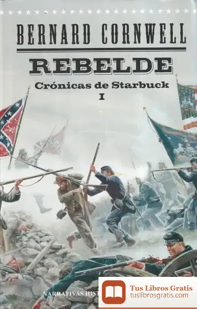 Descargar Rebelde. Crónicas De Starbuck I de Bernard Cornwell