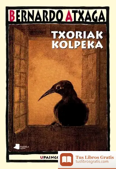 Descargar Txoriak Kolpeka de Bernardo Atxaga