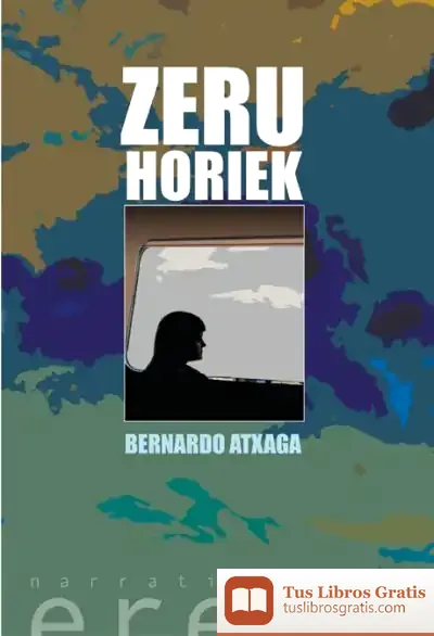 Descargar Zeru Horiek de Bernardo Atxaga