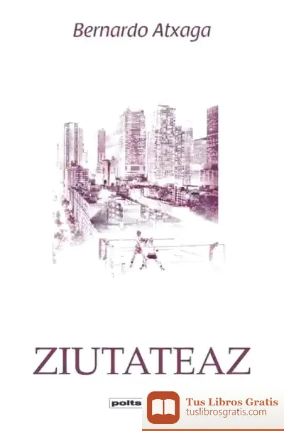 Descargar Ziutateaz de Bernardo Atxaga