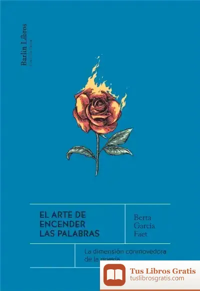 Descargar El Arte De Encender Las Palabras de Berta García Faet