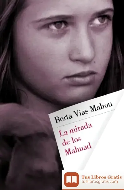 Descargar La Mirada De Los Mahuad de Berta Vías Mahou