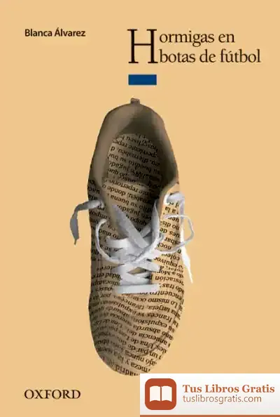 Descargar Hormigas En Botas De Fútbol de Blanca Álvarez