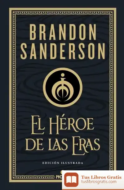 Descargar El Héroe De Las Eras (Nacidos De La Bruma-Mistborn [Edición Ilustrada] 3) de Brandon Sanderson