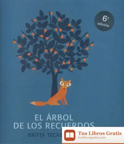 Descargar El Árbol De Los Recuerdos de Britta Teckentrup