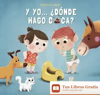 Descargar Y Yo... ¿Dónde Hago Caca?