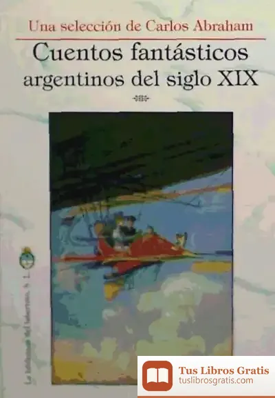 Descargar Cuentos Fantasticos Argentinos Del Siglo Xix de Carlos Abraham Amasino