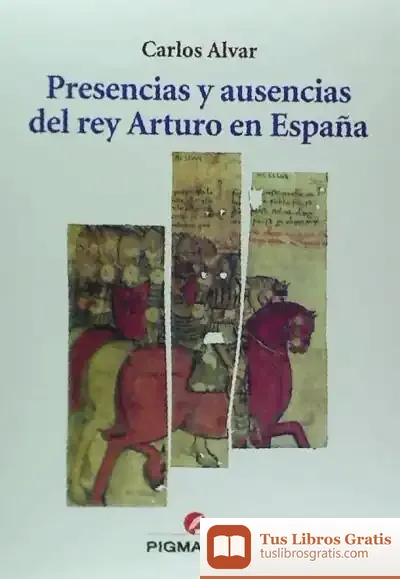 Descargar Presencias Y Ausencias Del Rey Arturo En España
