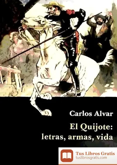 Descargar Quijote:Letras,Armas,Vida