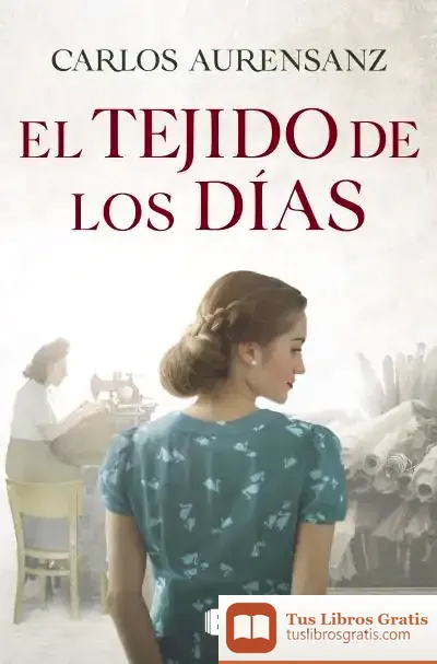 Descargar El Tejido De Los Días de Carlos Aurensanz