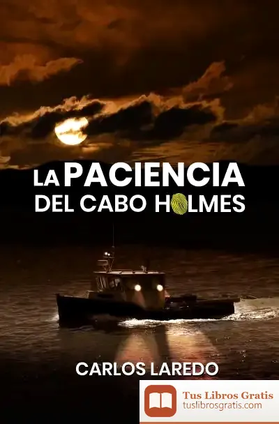 Descargar La Paciencia Del Cabo Holmes de Carlos Laredo