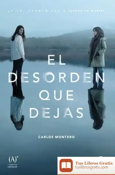 Descargar El Desorden Que Dejas de Carlos Montero