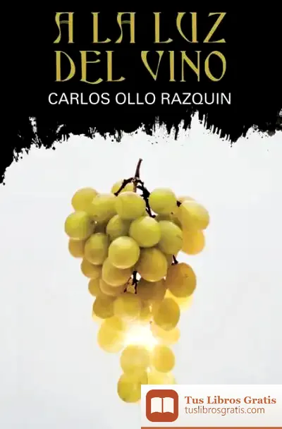 Descargar A La Luz Del Vino de Carlos Ollo Razquin