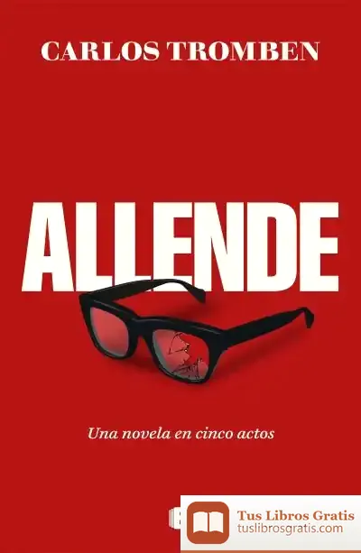 Descargar Allende. Una Novela En Cinco Actos