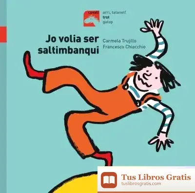 Descargar Jo Volia Ser Saltimbanqui de Carmela Trujillo