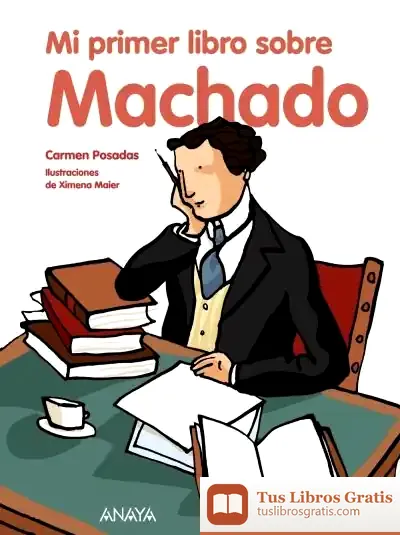 Descargar Mi Primer Libro Sobre Machado de Carmen Posadas