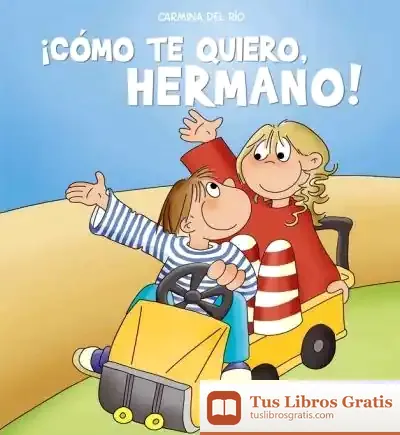 Descargar ¡Cómo Te Quiero, Hermano! de Carmina del Río Galvé