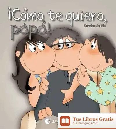 Descargar Cómo Te Quiero, Papá! de Carmina del Río Galvé