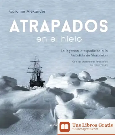 Descargar Atrapados En El Hielo de Caroline Alexander