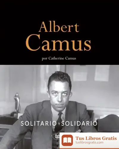 Descargar Albert Camus. Solitario Y Solidario de Catherine Camus