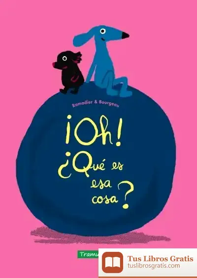 Descargar ¡Oh! ¿Qué Es Esa Cosa? de Cédric Ramadier